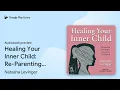 Healing Your Inner Child Re-Parenting Yourself by Natasha Levinger book