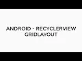 ANDROID - RECYCLERVIEW GRIDLAYOUT TUTORIAL IN JAVA