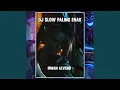 Download Lagu DJ SLOW PALING ENAK