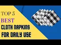 Top 5 Best Cloth Napkins For Daily Use