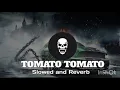 Lagu TOMATO TOMATO [SLOWED+REVERB] SONG #song #lofi