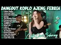 CINTA LUAR BIASA CINTA DARI SEBERANG AJENG FEBRIA FULL ALBUM DANGDUT KOPLO TERBARU LAGU MELAYU VIRAL