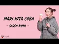 Download Lagu Mari Kita Coba - Sisca Kohl (Lirik Lagu)