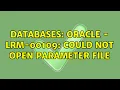 Databases Oracle - LRM-00109 could not open parameter file 2 Solutions