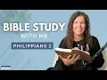 Philippians 2 How To Have The Mind Of Christ Bible Study WITH Me