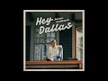 Hudson Westbrook - Hey Dallas (SLOWED + REVERB)