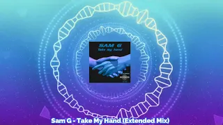 Download Sam G - Take My Hand (Extended Mix) MP3