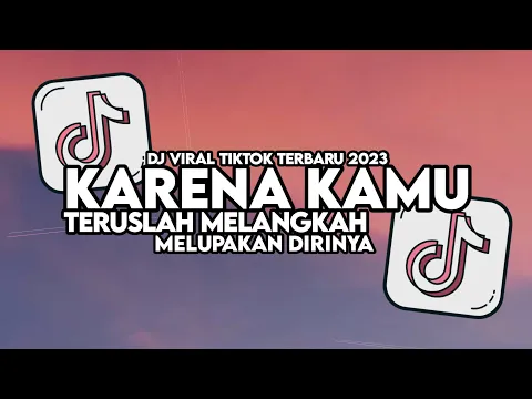 Download MP3 DJ KARENA KAMU FULL SONG MAMAN FVNDY | TERUSLAH MELANGKAH MELUPAKAN DIRINYA VIRAL TIKTOK