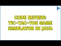 Code Review Tic-Tac-Toe game simulator in Java 3 Solutions