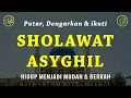 Download Lagu Sholawat Asyghil Tanpa Musik, Di lindungi Dari Kejahatan, Kedzoliman \u0026 Keburukan