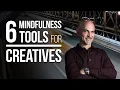 6 Mindfulness Tools for Creative Pro s and Entrepreneurs - To Provide Peace and Balance to your Life