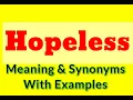 Meaning of Hopeless Synonyms for Hopeless Hopeless in sentences