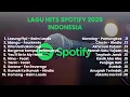 Download Lagu Top Hits Spotify Indonesia 2025 | Tanpa Iklan | Lagu Viral Terbaru \u0026 Terpopuler 2025