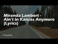 Download Lagu Miranda Lambert - Ain’t In Kansas Anymore (lyrics)