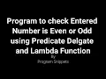 Program to check entered number is even or odd using Predicate Delegate and Lambda Function with C