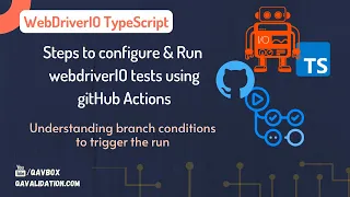 Run webdriverIO tests using github actions conditions troubleshooting