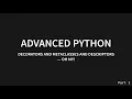 Advanced Python Decorators Metaclasses and Descriptors - Oh My Part 1
