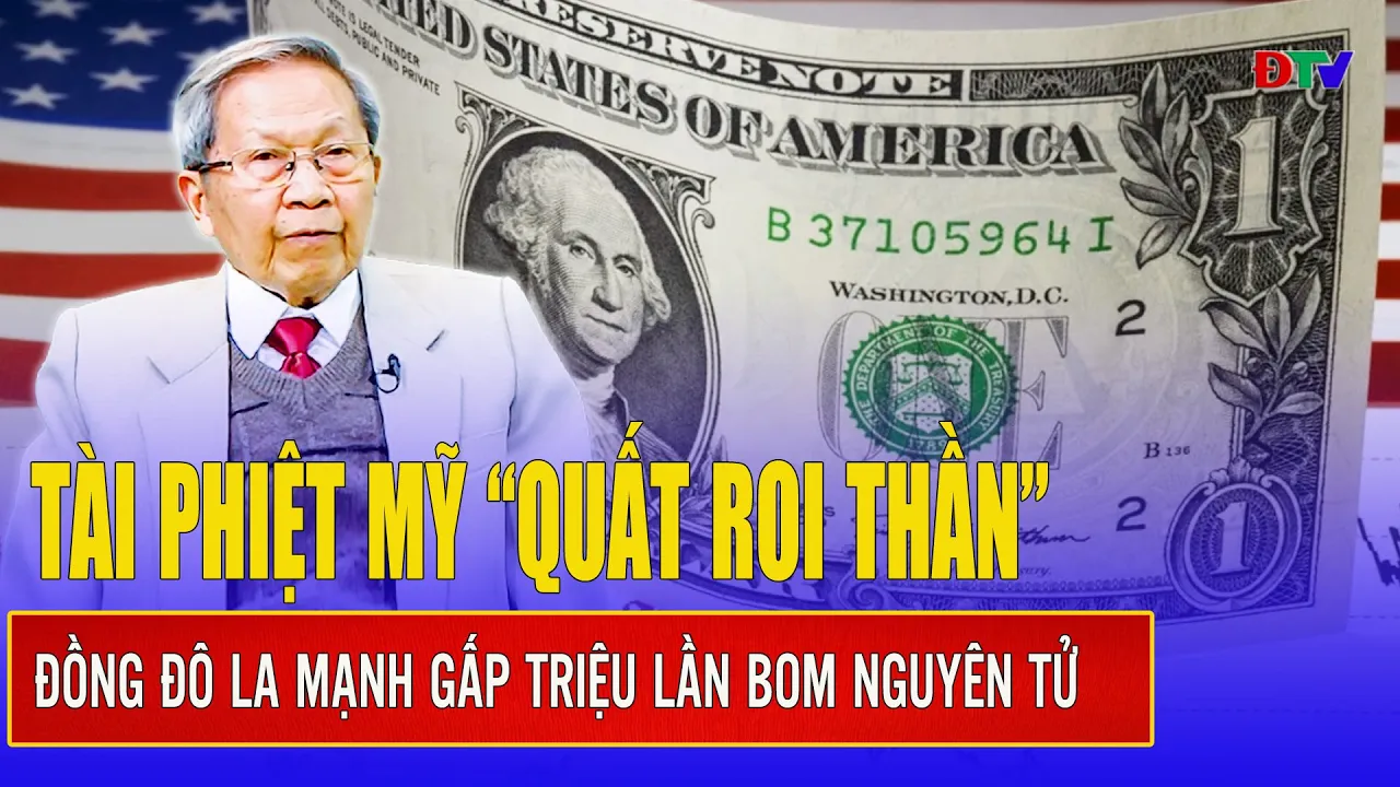 Outline Video Thiếu tướng Lê Văn Cương: Tài phiệt Mỹ “quất roi thần”, đồng đô la mạnh gấp triệu lần bom nguyên tử.