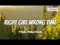 Download Lagu Right Girl Wrong Time - Tyra Madison (lyrics)