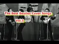 Lagu The Best Beatles Cover Songs Vol 3
