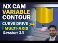 NX CAM 4-Axis Variable Contour Curve Drive Method Complete session 33