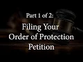 Orders of Protection in DuPage County Part 1 Filing Your Order of Protection Petition