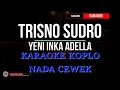 TRESNO SUDRO KARAOKE KOPLO NADA CEWEK