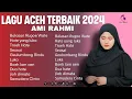 Download Lagu AMI RAHMI KUMPULAN LAGU ACEH (MINI ALBUM) TERBARU 2024