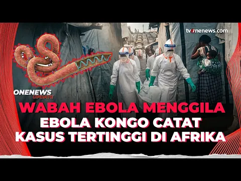Pecahkan Rekor Terburuk Afrika, Kasus Ebola di Kongo Tembus 1.000 dalam Sebulan