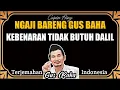 Download Lagu Ngaji Bareng Gus Baha - Kebenaran Tidak Butuh Dalil