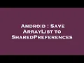 Android Save ArrayList to SharedPreferences