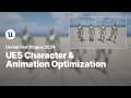 Unreal Engine 5 Character and Animation Optimizations Unreal Fest 2024