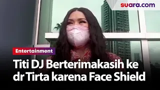 titi dj berterima kasih ke dr tirta karena tegur penggunaan face shield