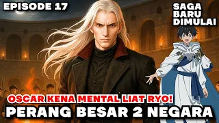 penyihir air terkuat episode 17 perang 2 negara oscar kena mental mizu zokusei no mahoutsukai
