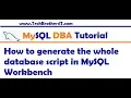 How to generate the whole database script in MySQL Workbench - MySQL DBA Tutorial
