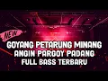 Download Lagu GOYANG PETARUNG !! SPESIAL DJ ANGIN PARGOY MINANG TERBARU 2022 FULL BASS