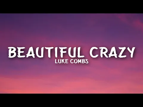 Download MP3 Luke Combs - Beautiful Crazy (Lyrics)
