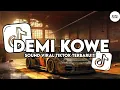 Download Lagu DJ DEMI KOWE - MATUR SUWUN WIS GELEM NOMPO AKU FULL SONG RULLY FVNKY VIRAL TIKTOK TERBARU 2025