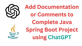 Add Documentation or Comments to Complete Java Spring Boot Project using ChatGPT