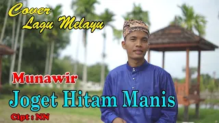 Download LAGU MELAYU ( COVER ) -JOGET HITAM MANIS - MUNAWIR - Official Video Music Munawir SENANDUNG MELAYU MP3