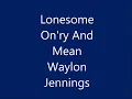 Waylon Jennings - Lonesome, On'ry, And Mean