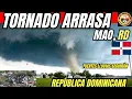 Lagu Fuerte tornado azota a Mao, República Dominicana y causa daños, lluvias seguirán por vaguada.