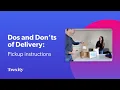Do s and Don ts of Delivery - Pickup Instructions