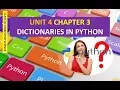 CLASS XI COMPUTER SCIENCE UNIT 4 CHAPTER 3 DICTIONARIES IN PYTHON