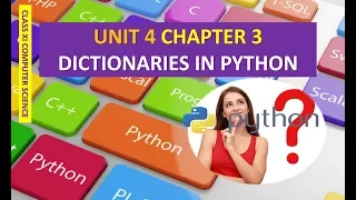 CLASS XI COMPUTER SCIENCE UNIT 4 CHAPTER 3 DICTIONARIES IN PYTHON
