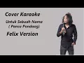 COVER KARAOKE - UNTUK SEBUAH NAMA (PANCE PONDAAG) |FELIX VERSION