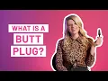 Quickies - What is a butt plug and are they actually amazing to use