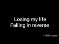 Losing my life - Falling in reverse (lyrics)