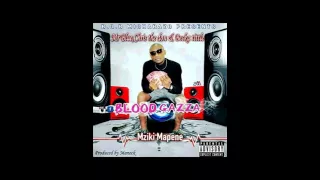 blood gazza ft mr blue beckatitle and chris the don mziki mapene