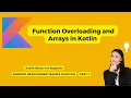 Function Overloading Arrays in Kotlin Kotlin Basics for beginners Kotlin for android Part 7